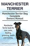  Manchester Terrier. Manchester Terrier Dog Complete Owners Manual. Manchester Terrier book for care, costs, feeding, grooming, health and training.