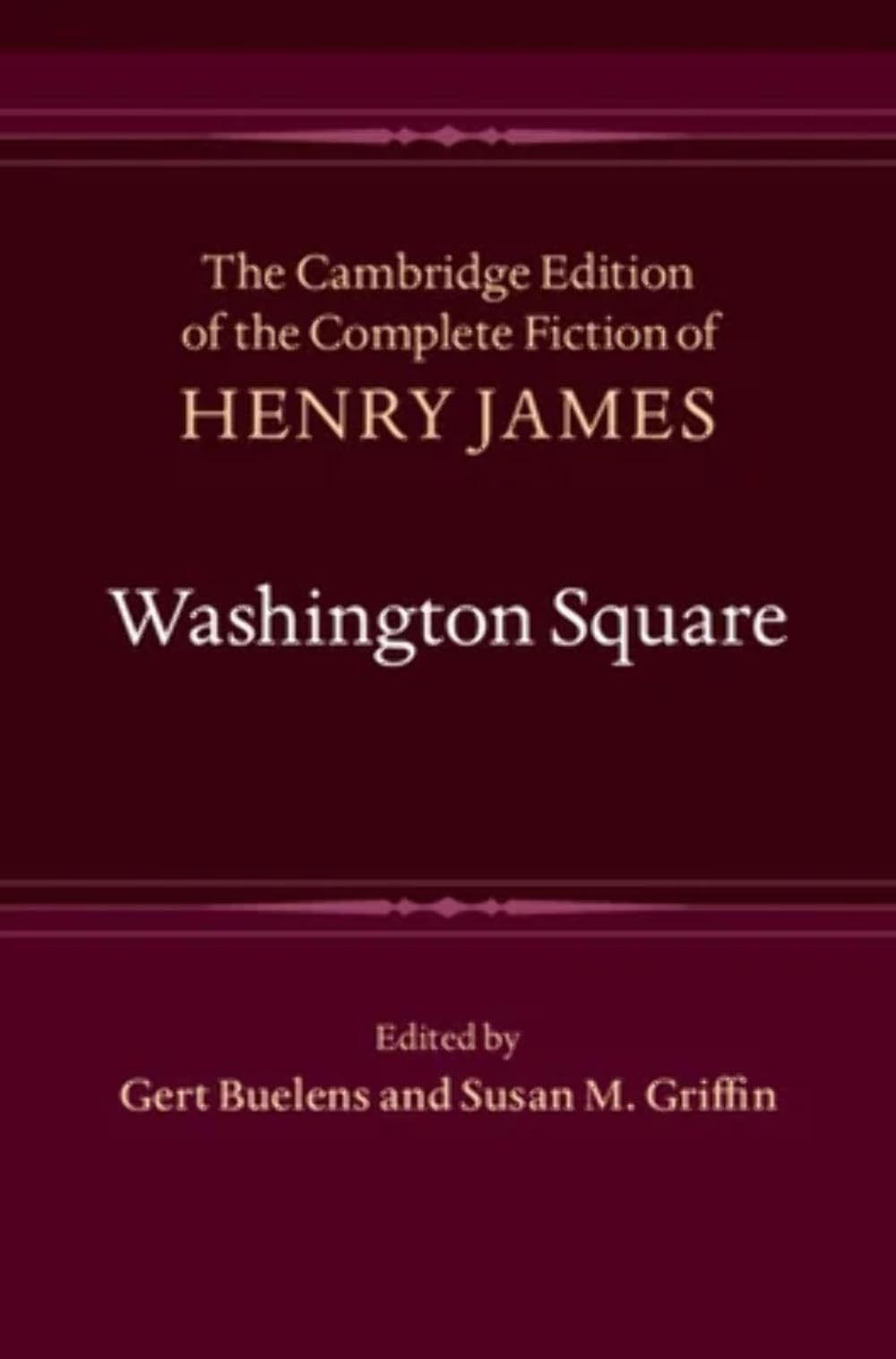 Washington Square (The Cambridge Edition of the Complete Fiction of Henry James)