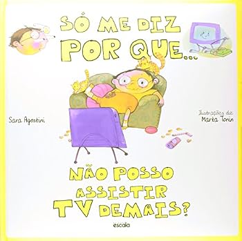 Nao Posso Assistir Tv Demais - Colecao So Me Diz por Que...