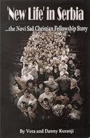 New Life in Serbia. The Novi Sad Christian Fellowship Story B001GRUBM8 Book Cover