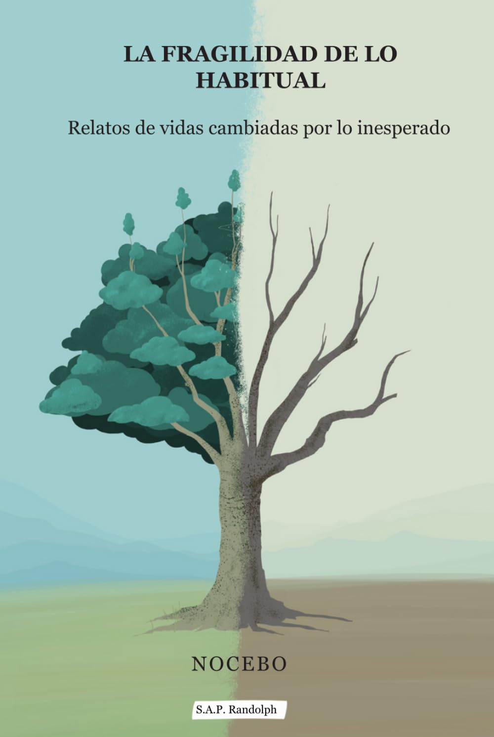 LA FRAGILIDAD DE LO HABITUAL: Relatos de vidas cambiadas por lo inesperado