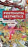 Postdigital Aesthetics: Art, Computation And Design