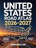 UNITED STATES ROAD ATLAS 2026–2027 : Detailed guide Featuring Scenic Highways, National Parks, and Accurate Driving Distances Across All the States