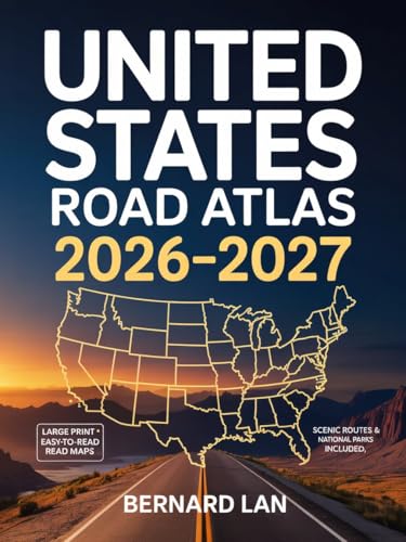 UNITED STATES ROAD ATLAS 2026–2027 : Detailed guide Featuring Scenic Highways, National Parks, and Accurate Driving Distances Across All the States