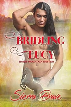 Bridling Lucy: A Curvy Girl and Stallion Shifter Romance (Horse Mountain Shifters Book 3) by [Sierra Brave]