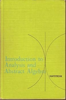Introduction to Analysis and Abstract Algebra