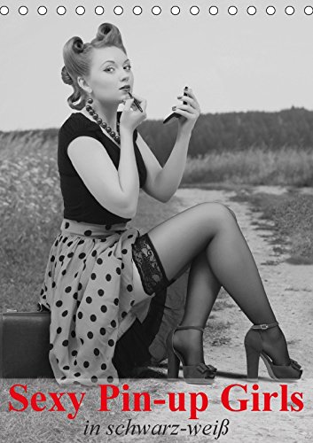 Sexy Pin-up Girls in schwarz-weiß (Tischkalender 2018 DIN A5 hoch): Kesse Pin-up-Girls im Stil der 40er- und 50er Jahre (Monatskalender, 14 Seiten ) ... [Kalender] [Apr 01, 2017] Stanzer, Elisabeth