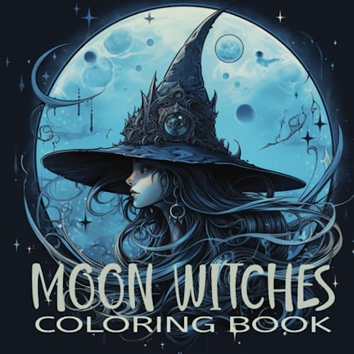Moon Witches Coloring Book: 42 Unlock Your Inner Mystic: Enchanting Moon Witches Coloring Book - Magical Lunar Art, Celestial Beings, and Spellbinding ... for Stress Relief and Mindful Relaxation