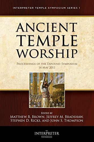 Ancient Temple Worship - Proceedings of the Expound Symposium - The Temple on Mount Zion Series 1 - May 2011
