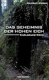 Das Geheimnis der Hohen Eich: Karlsruhe-Krimi