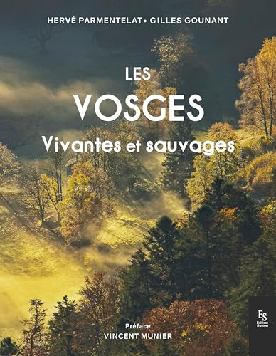 les Vosges: vivantes et sauvages