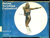 Baton Twirling Unlimited 0915088274 Book Cover