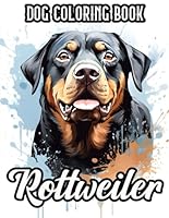 Rottweiler Dog Coloring Book: The Majestic Beauty of Rottweilers: A 40-Page Coloring Journey for Dog Lovers (Dog Coloring Books) B0CRHHS967 Book Cover