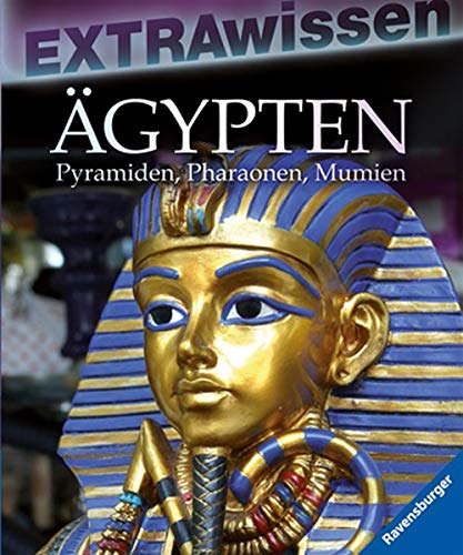 Ägypten: Pyramiden, Pharaonen, Mumien (EXTRAwissen)