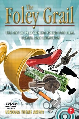The Foley Grail: The Art of Performing Sound for Film, Games, and Animation Paperback โ 24 Feb. 2009