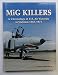 MiG Killers: A Chronology of U.S. Air Victories in Vietnam 1965-1973