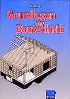 Grundlagen der Bautechnik, Lehrbuch 3823706438 Book Cover