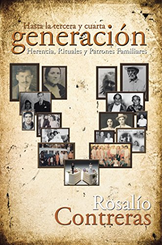 Hasta La Tercera Y Cuarta Generación: Herencia, Rituales Y Patrones Familiares (Spanish Edition) Hasta La Tercera Y Cuarta Generación: Herencia, Rituales Y Patrones Familiares (Spanish Edition)