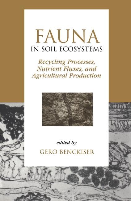 Fauna in Soil Ecosystems: Recycling Processes, Nutrient Fluxes, and Agricultural Production (Books in Soils, Plants, and the Environment)      1st Edition