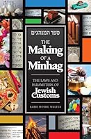 Making of a Minhag: The laws and parameters of Jewish Customs 1680253360 Book Cover