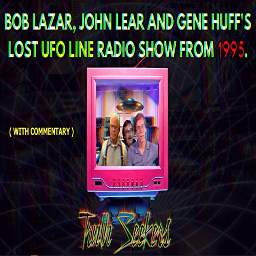 Bob Lazar's long lost radio show - The UFO line with Gene Huff and John Lear. December, 1995 (With commentary) Podcast Por arte de portada