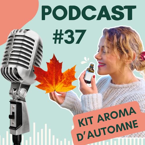 #37 KIT aromatique d&rsquo;AUTOMNE 🍂 : RECETTES & RITUELS pratiques pour pr&eacute;parer l'HIVER🌲