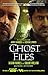 Ghost Files: The Collected Cases from Ghost Hunting and Seeking Spirits