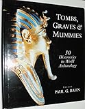 Tombs Graves and Mummies: 50 Discoveries in World Archaeology