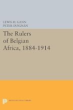 The Rulers of Belgian Africa, 1884-1914 (Princeton Legacy Library)