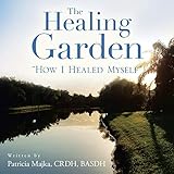 The Healing Garden: How I Healed Myself