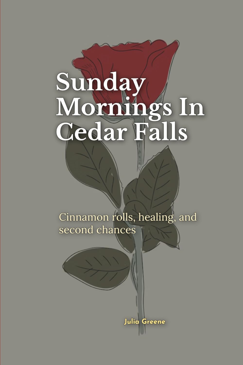 Sunday Mornings In Cedar Falls: Cinnamon rolls, healing, and second chances