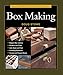 Taunton's Complete Illustrated Guide to Box Making: Expert Advice from Start to Finish