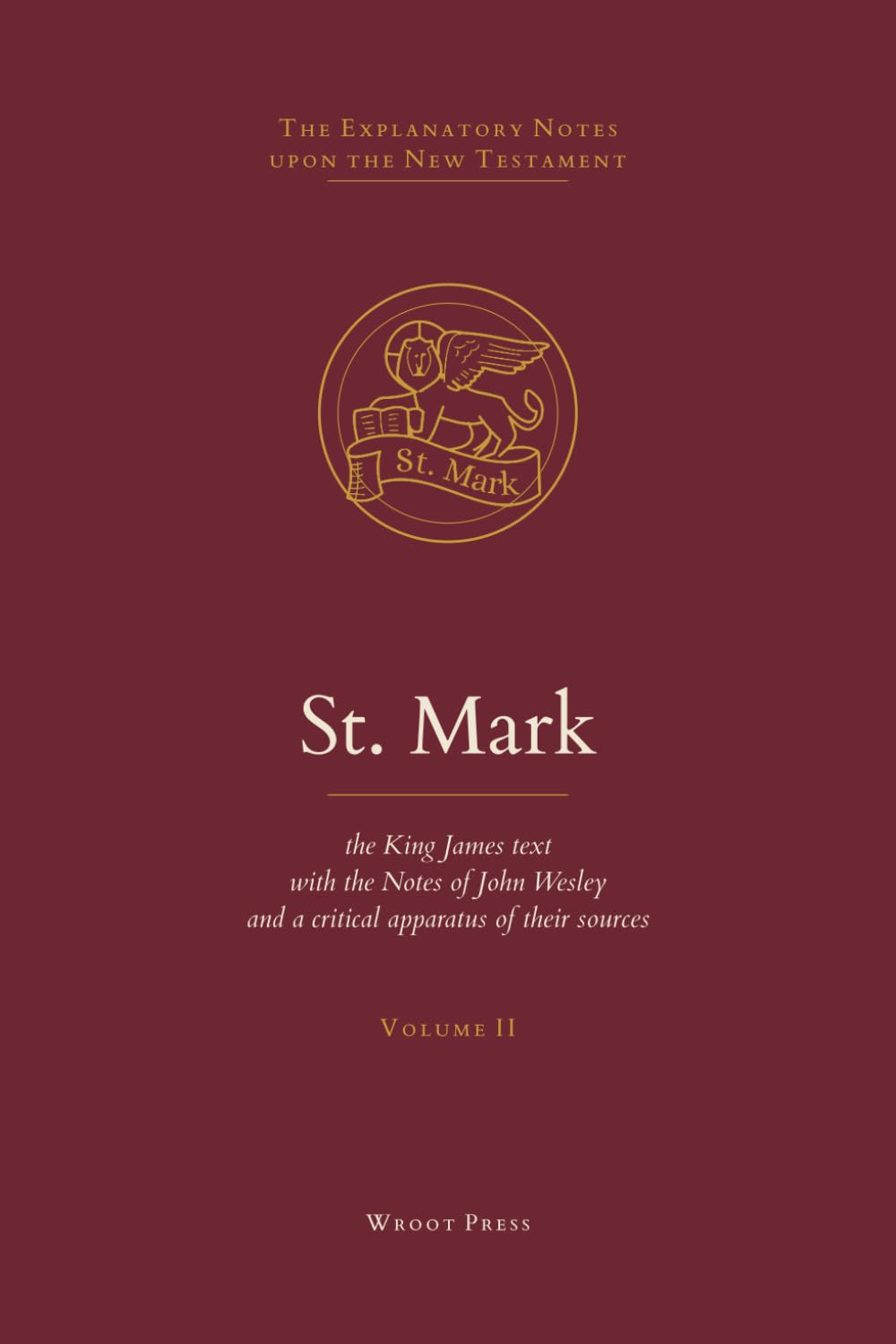 St. Mark: The King James Text with the Explanatory Notes of John Wesley (The Explanatory Notes upon the New Testament)