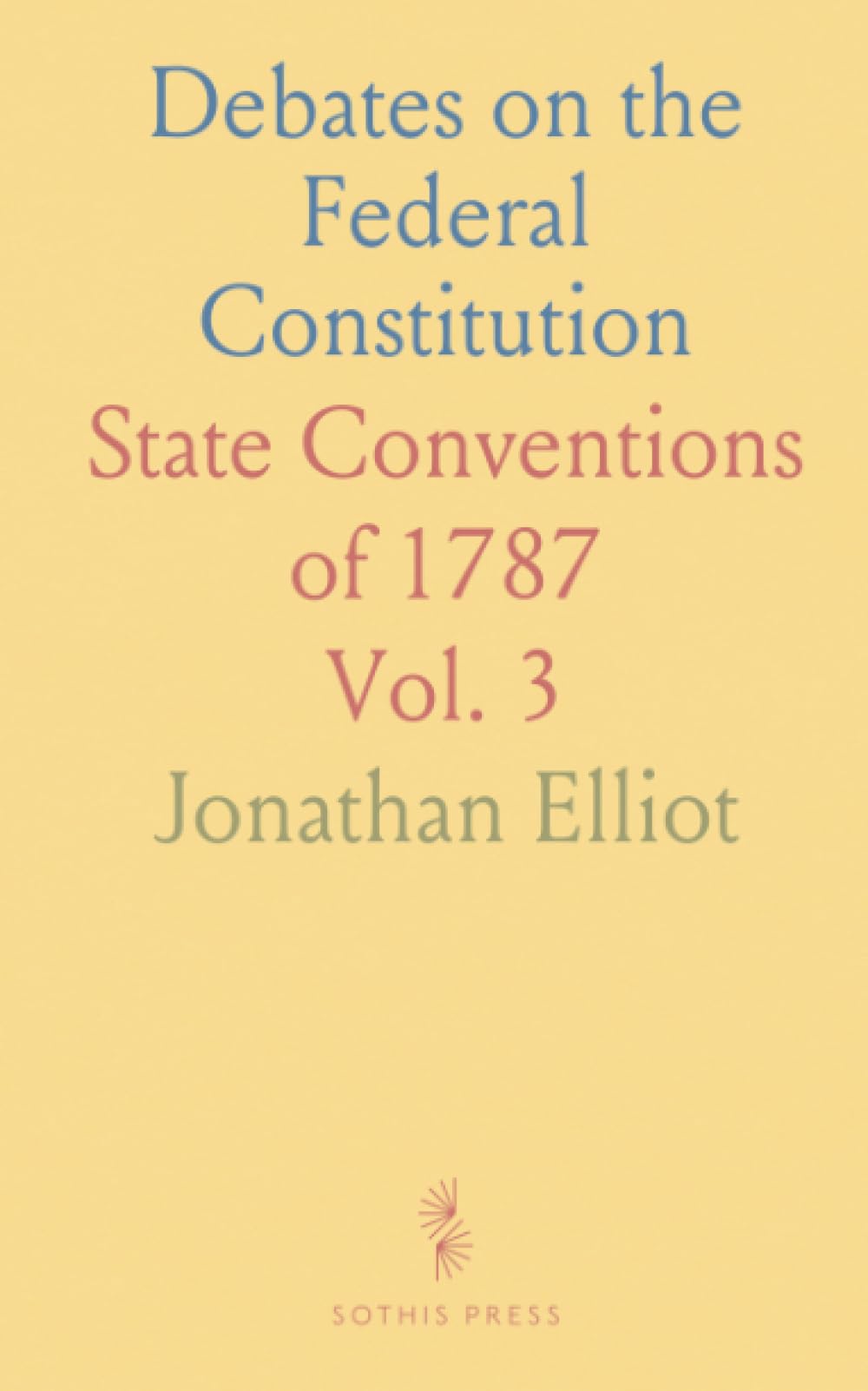Debates on the Federal Constitution: State Conventions of 1787