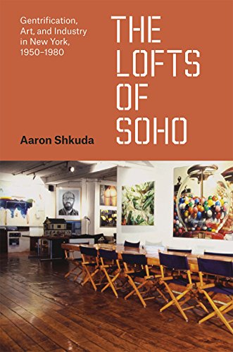 The Lofts of SoHo: Gentrification, Art, and Industry in New York, 1950–1980 (Historical Studies of Urban America)