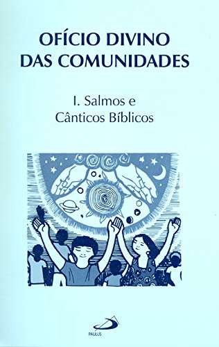 Oficio divino das comunidades – I. Salmos e canticos Bíblicos: salmos e cânticos bíblicos