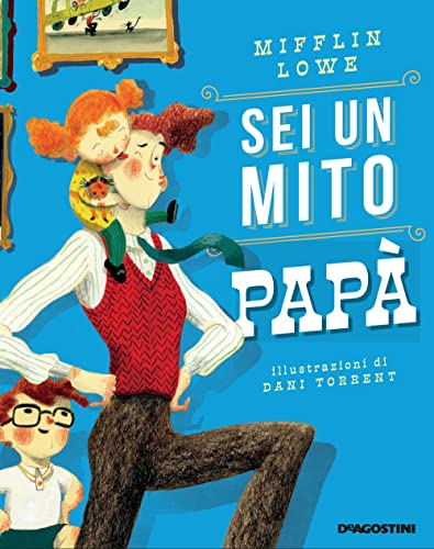 Sei Un Mito Papà. Ediz. A Colori