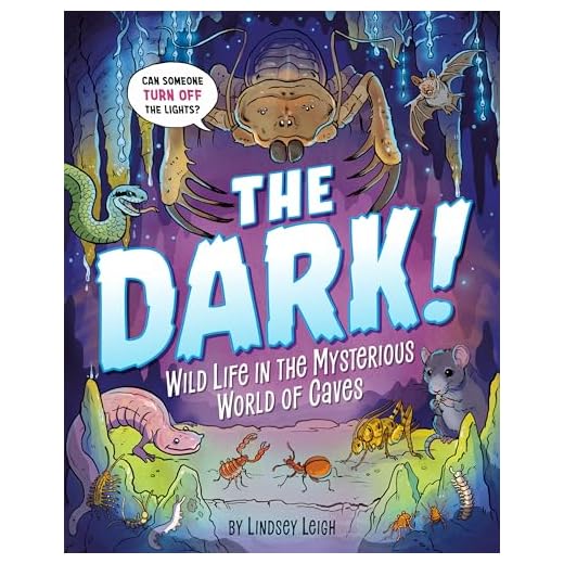 The Dark!: Wild Life in the Mysterious World of Caves