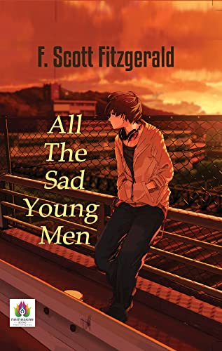 All The Sad Young Men by F. Scott Fitzgerald: Stories of Youth, Love, and Loss (English Edition)