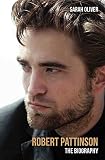 Robert Pattinson - The Biography (English Edition)