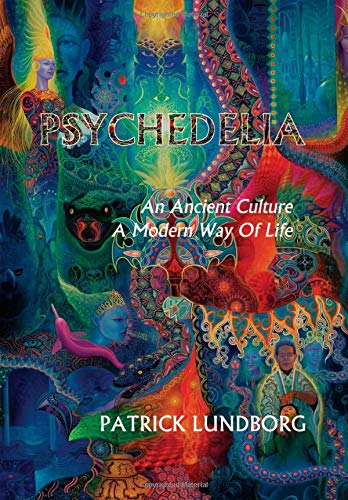 Psychedelia: An Ancient Culture, A Modern Way Of Life