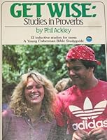 Get Wise : Studies in Proverbs 0877886954 Book Cover