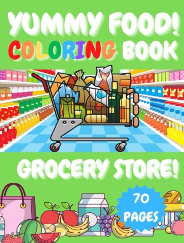 Yummy Food! Coloring Book: Grocery Store!