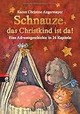Schnauze, das Christkind ist da: Eine Adventsgeschichte in 24 Kapiteln (Die Schnauze-Reihe, Band 2) Schnauze, das Christkind ist da: Eine Adventsgeschichte in 24 Kapiteln (Die Schnauze-Reihe, Band 2)