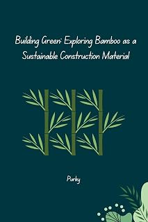 Building Green: Exploring Bamboo as a Sustainable Construction Material