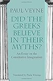 Did the Greeks Believe in Their Myths?: An Essay on the Constitutive Imagination