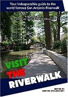Visit The Riverwalk: Adventures from the World-Famous San Antonio Riverwalk. 1442186372 Book Cover