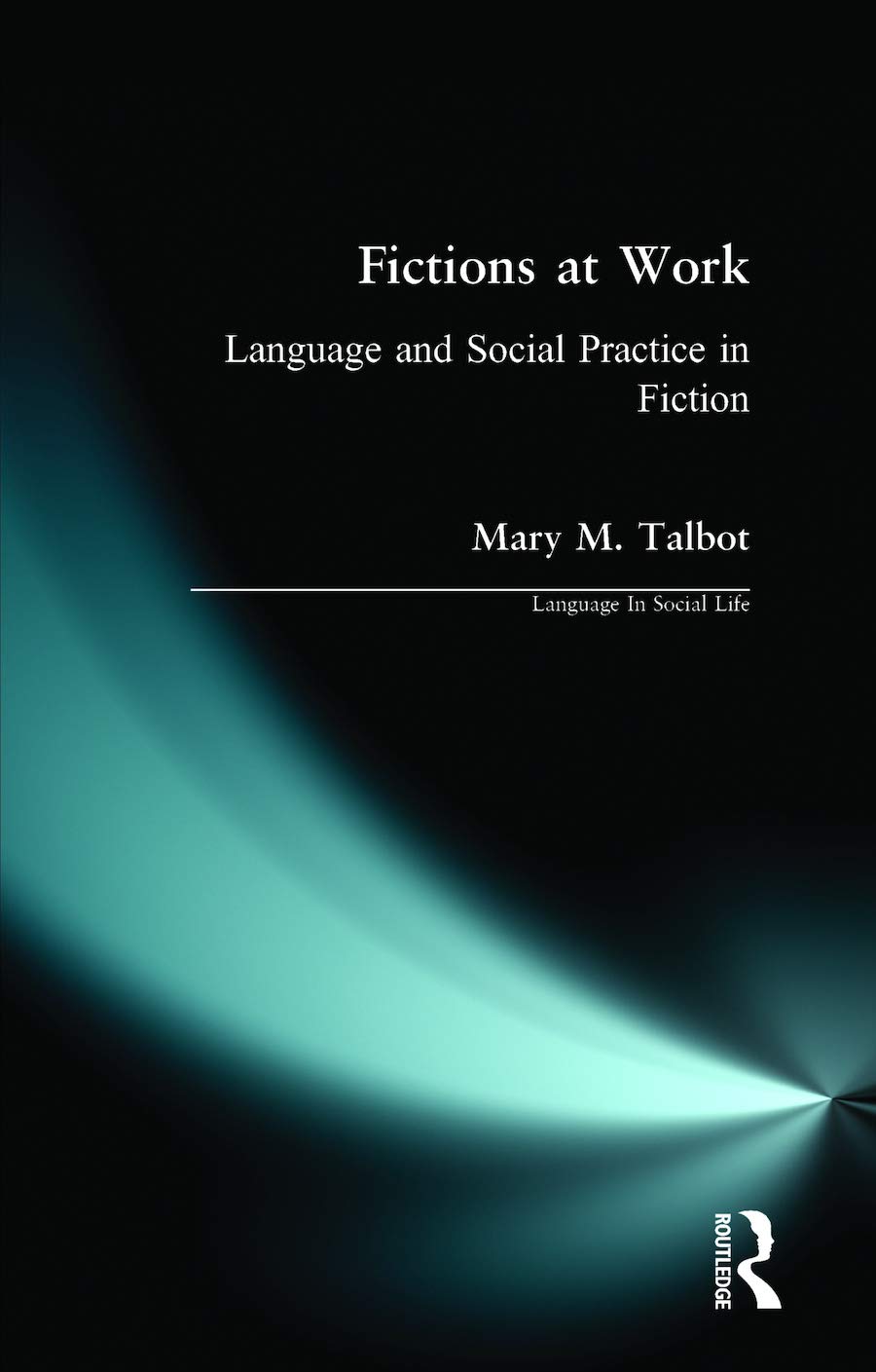 Buy Fictions at Work: Language and Social Practice in Fiction (Language in Social Life Series) — BookShops.in