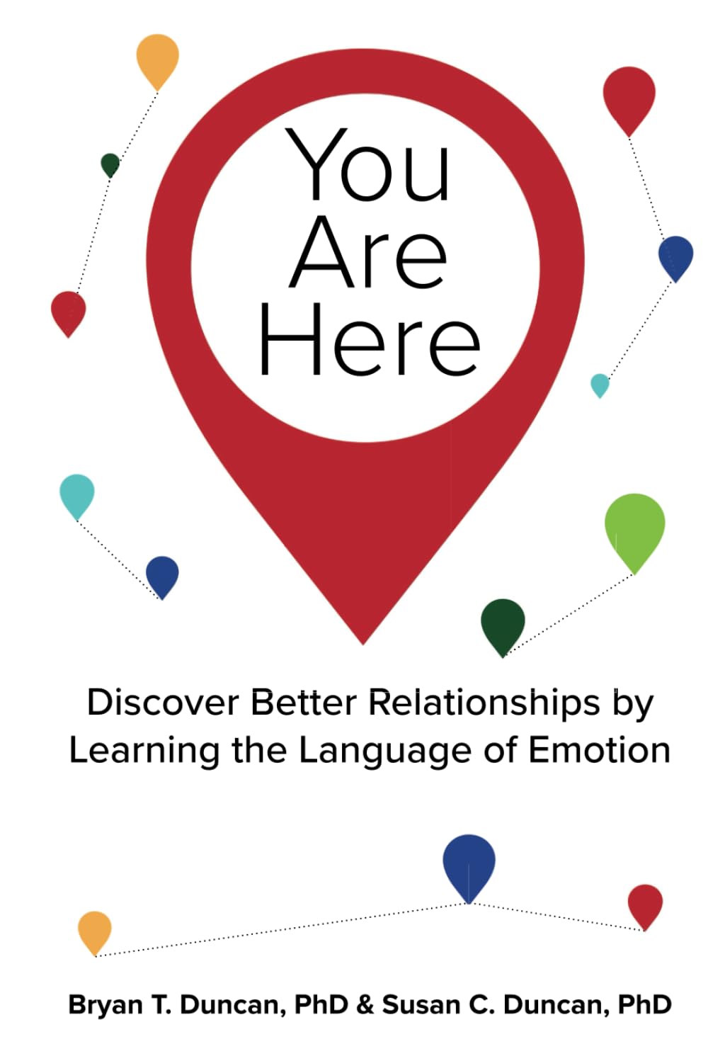 You Are Here: Discover Better Relationships by Learning the Language of Emotion