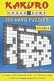 Kakuro Cross Sums – 300 Hard Puzzles Volume 8: 300 Hard Kakuro Cross Sums